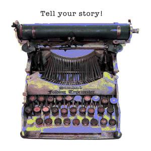 Tell Your Story!