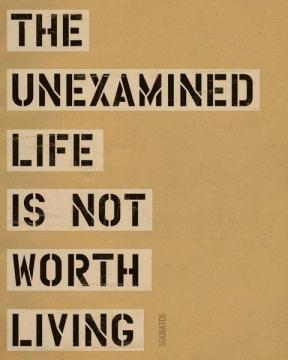 The Unexamined Life...
